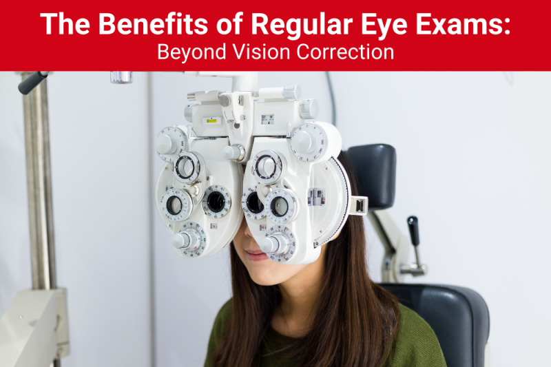 The Benefits of Regular Eye Exams Beyond Vision Correction New