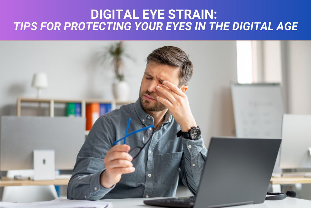 Digital Eye Strain: Tips for Protecting Your Eyes in the Digital Age