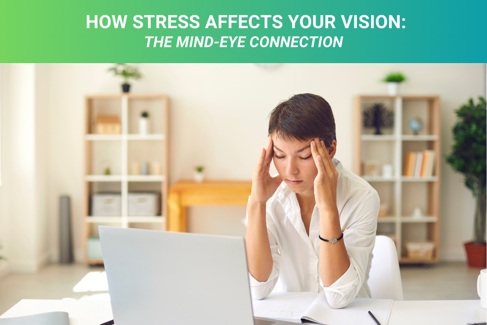 How Stress Affects Your Vision: The Mind-Eye Connection