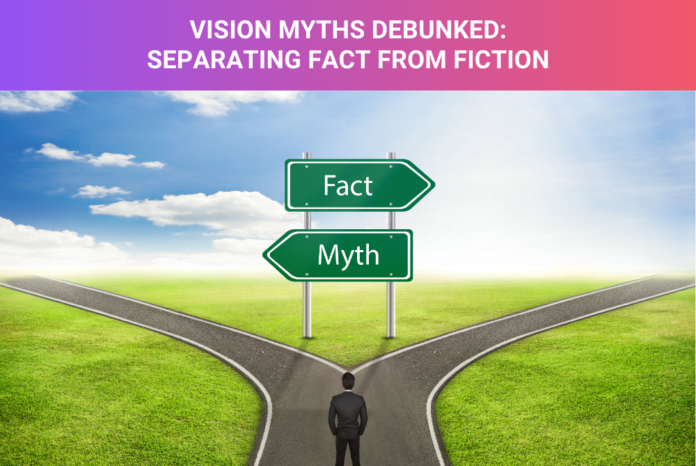 Vision Myths Debunked Separating Fact from Fiction